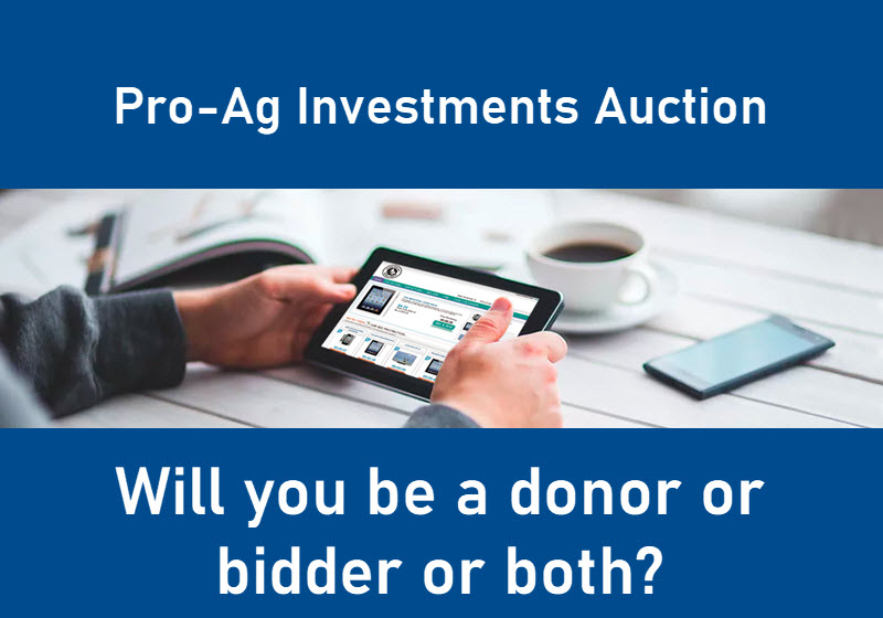 Will You Be a Donor or Bidder or both for the Pro-Ag Investments auction?